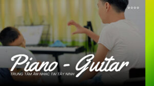 trung tâm dạy piano và guitar chất lượng tại tây ninh