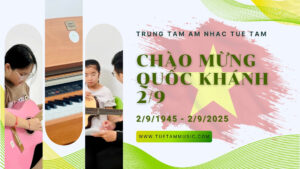 HỌC NHẠC CÙNG TUỆ TÂM CHÀO MỪNG 2/9