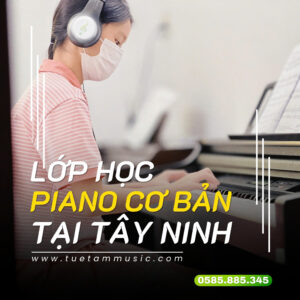 Học Piano cơ bản nhanh chóng tại Tây Ninh